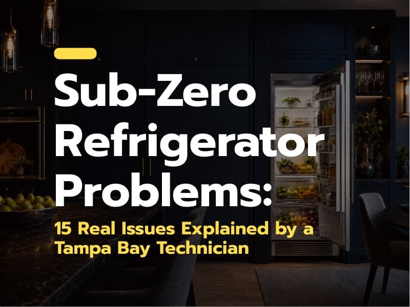 Sub-Zero Refrigerator Problems 15 Real Issues Explained by a Tampa Bay Technician